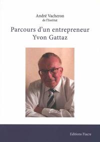 Le parcours d'un entrepreneur : Yvon Gattaz