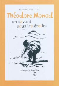 Théodore Monod, un savant sous les étoiles