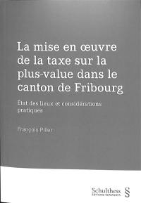 La mise en oeuvre de la taxe sur la plus-value dans le canton de Fribourg : état des lieux et considérations pratiques