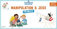 Manipulation & jeux : français : cycle 2