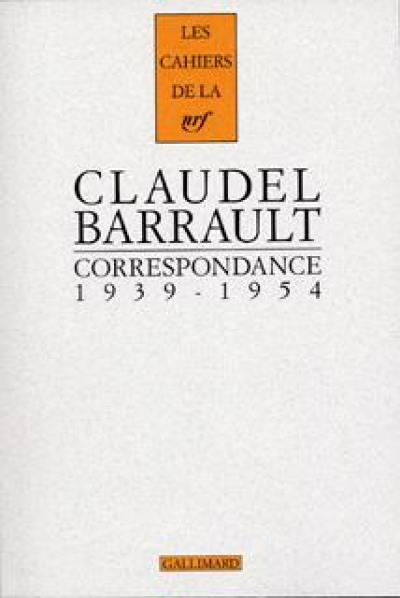 Claudel-Barrault : correspondance : 1939-1954