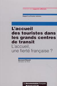 L'accueil des touristes dans les grands centres de transit : l'accueil, une fierté française ? : rapport au Premier ministre