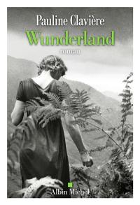 Wunderland : où danse un peu du désastre et de la magie du monde