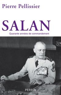 Salan : quarante années de commandement