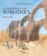 La construction romaine : matériaux et techniques