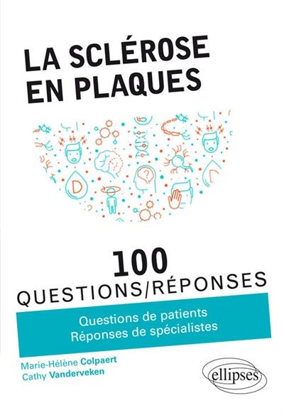 La sclérose en plaques : 100 questions-réponses : questions de patients, réponses de spécialistes