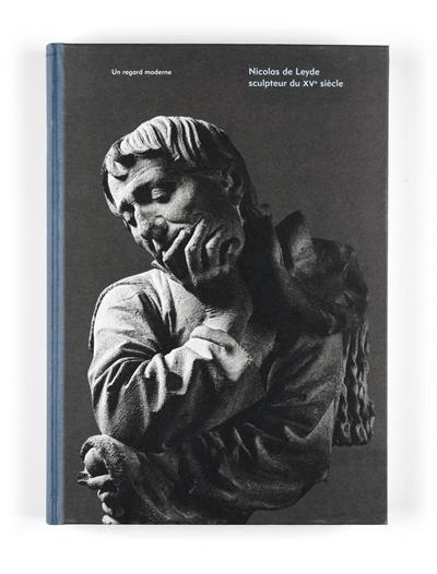 Nicolas de Leyde : un sculpteur du XVe siècle : un regard moderne : exposition, Strasbourg, Musée de l'Oeuvre Notre-Dame, du 30 mars au 8 juillet 2012