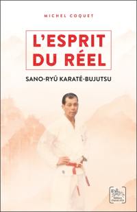 L'esprit du réel : les enseignements du Sano-ryû karaté-bujutsu