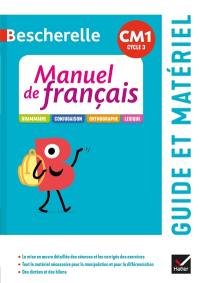 Manuel de français CM1, cycle 3 : grammaire, conjugaison, orthographe, lexique : guide et matériel