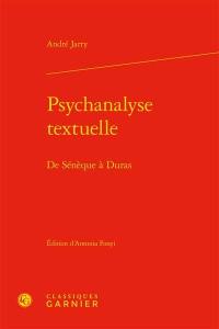 Psychanalyse textuelle : de Sénèque à Duras