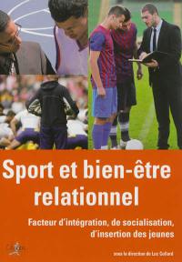 Sport et bien-être relationnel : facteur d'intégration, de socialisation, d'insertion des jeunes
