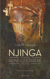 Njinga : histoire d'une reine guerrière : 1582-1663