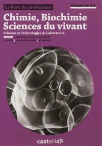 Chimie, biochimie, sciences du vivant : sciences et technologies de laboratoire, 1re STL : le livre du professeur