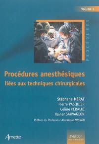 Procédures anesthésiques. Vol. 1. Procédures anesthésiques liées aux techniques chirurgicales