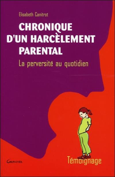 Chronique d'un harcèlement parental : la perversité au quotidien