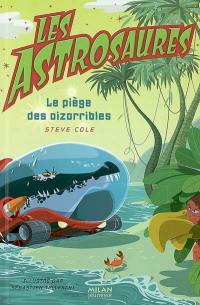 Les Astrosaures. Vol. 8. Le piège des oizorribles