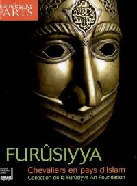 Furûsiyya, chevaliers en terre d'Islam : collection de la Furûsiyya art foundation