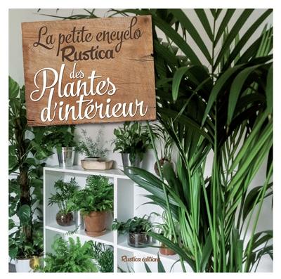 La petite encyclo Rustica des plantes d'intérieur