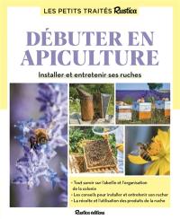 Débuter en apiculture : installer et entretenir ses ruches