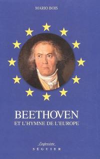 Beethoven et l'hymne de l'Europe : genèse et destin de l'Hymne à la joie