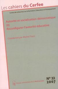 Cahiers du CERFEE (Les), n° 22. Autorité et socialisation démocratique 2 : reconfigurer l'autorité éducative