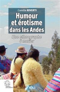 Humour et érotisme dans les Andes : une ethnographe à marier