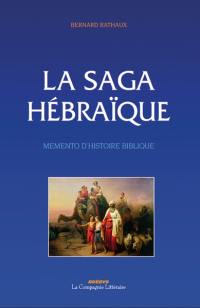 La saga hébraïque : mémento d'histoire biblique