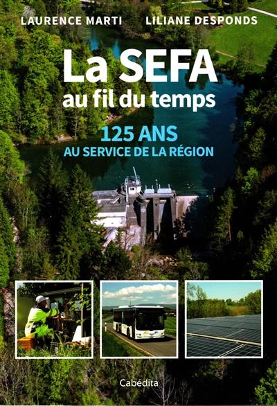 La SEFA au fil du temps : 125 ans au service de la région