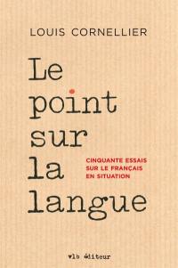 Le point sur la langue : cinquante essais sur le français en situation