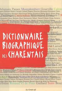 Dictionnaire biographique des Charentais et de ceux qui ont illustré les Charentes