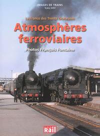 Images de trains. Vol. 24. Atmosphères ferroviaires : la France des Trente Glorieuses