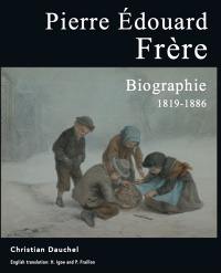 Pierre Edouard Frère : biographie : 1819-1886