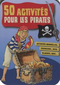 50 activités pour les pirates : activités manuelles, chansons, jeux, blagues, quiz...