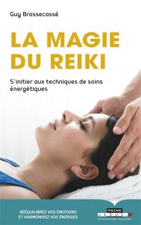 La magie du reiki : s'initier aux techniques de soins énergétiques