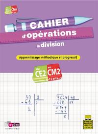 Cahier d'opérations, la division, CE2-CM2, 8-11 ans : apprentissage méthodique et progressif