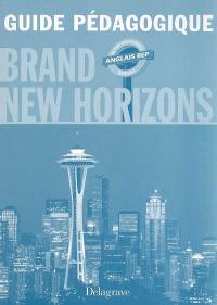 Brand new horizons, anglais BEP seconde professionnelle et terminale : guide pédagogique