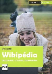 Wikipédia : découvrir, utiliser, contribuer