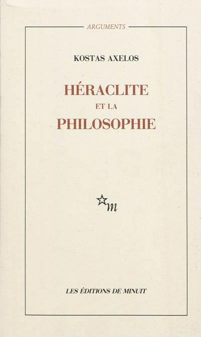 Héraclite et la philosophie : la première saisie de l'être en devenir de la totalité