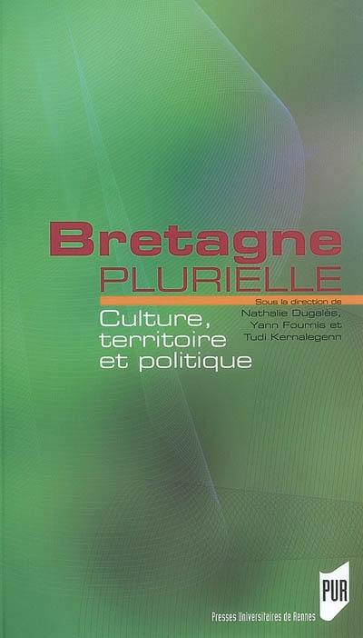Bretagne plurielle : culture, territoire et politique