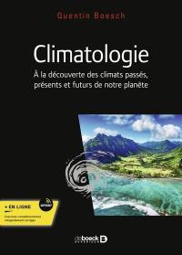 Climatologie : à la découverte des climats passés, présents et futurs de notre planète