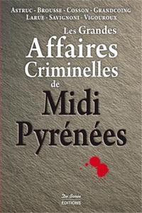 Les grandes affaires criminelles de Midi-Pyrénées