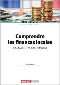 Comprendre les finances locales : les acteurs, le cadre, le budget