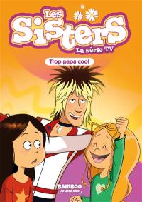 Les sisters : la série TV. Vol. 62. Trop papa cool