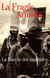 La fragile armada : la marche des zapatistes