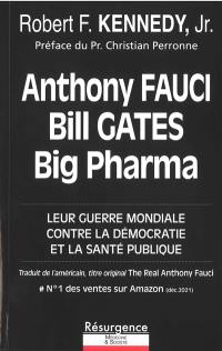 Anthony Fauci, Bill Gates, Big Pharma : leur guerre mondiale contre la démocratie et la santé publique