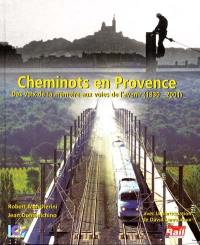 Cheminots en Provence : des voix de la mémoire aux voies de l'avenir : 1830-2001