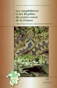 Les amphibiens et les reptiles du centre-ouest de la France : région Poitou-Charentes et départements limitrophes