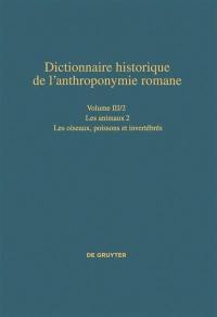 Dictionnaire historique de l'anthroponymie romane : Patronymica romanica (PatRom). Vol. 3. Les animaux. Vol. 2. Les oiseaux, poissons et invertébrés