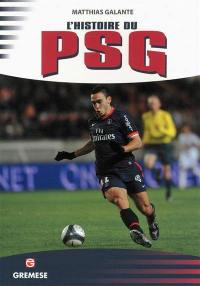 L'histoire du PSG : les victoires les plus exaltantes, les matches les plus mémorables, les buts, les champions, les formations, les anecdotes et les plus belles photos