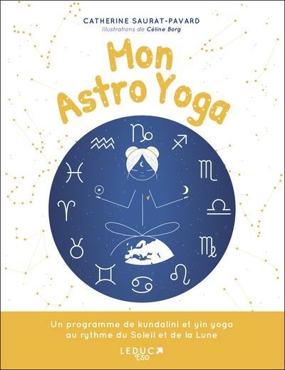 Mon astro yoga : un programme de kundalini et yin yoga au rythme du Soleil et de la Lune
